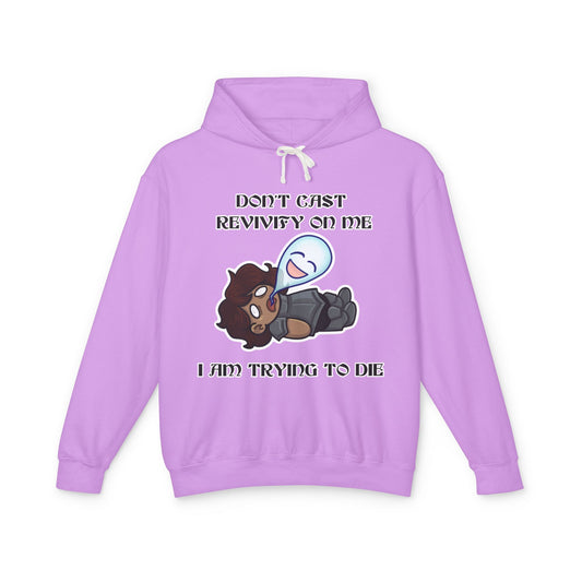"Don't Cast Revivify on Me, I am Trying to Die" Unisex Lightweight Hooded Sweatshirt