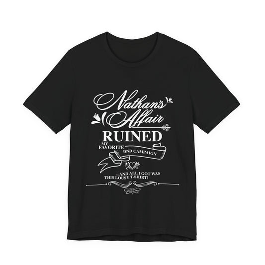 "Nathan's Affair Ruined my D&D Group" T-Shirt