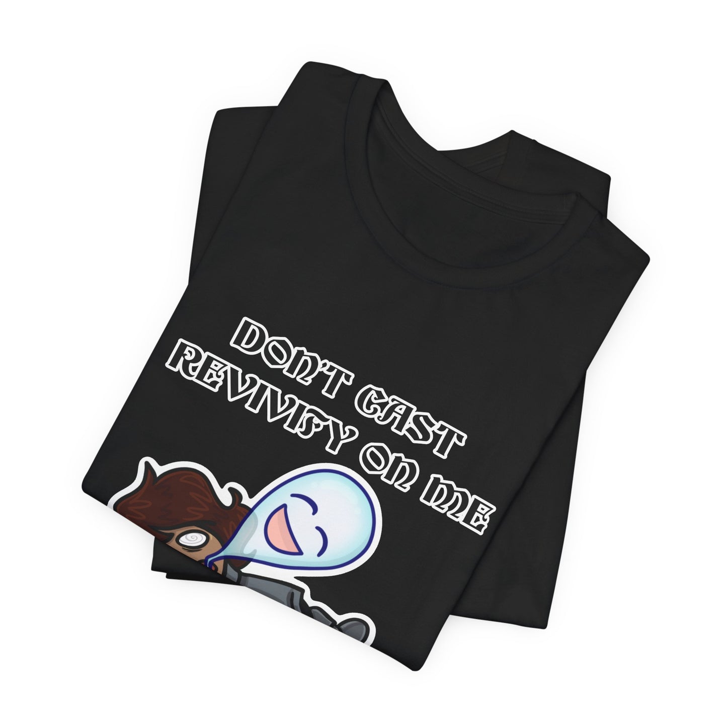 "Don't Revivify Me, I'm Trying to Die" T-Shirt