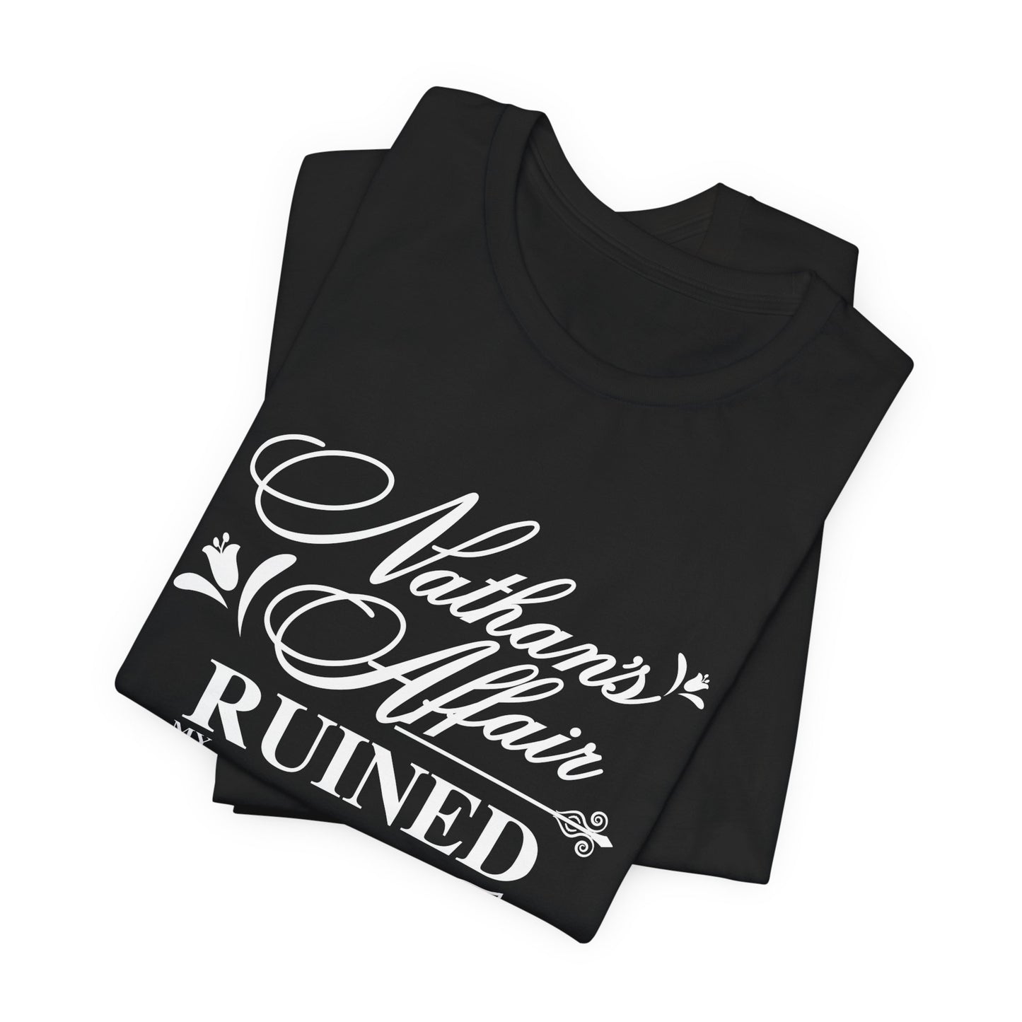 "Nathan's Affair Ruined my D&D Group" T-Shirt