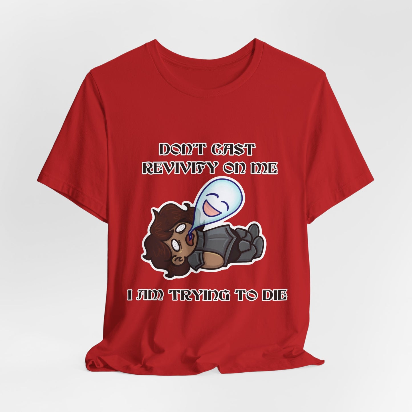 "Don't Revivify Me, I'm Trying to Die" T-Shirt
