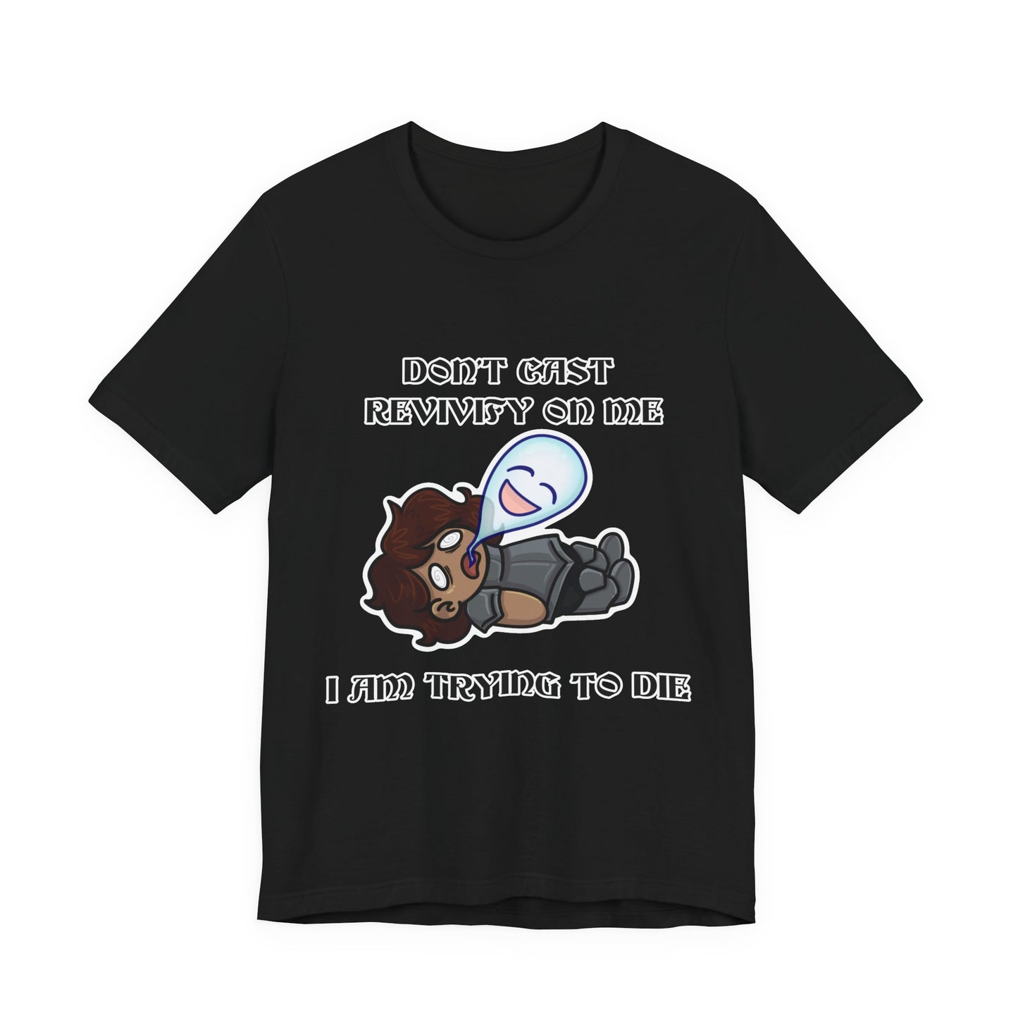 "Don't Revivify Me, I'm Trying to Die" T-Shirt