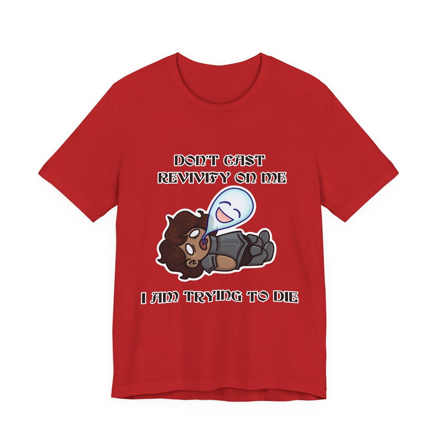 "Don't Revivify Me, I'm Trying to Die" T-Shirt