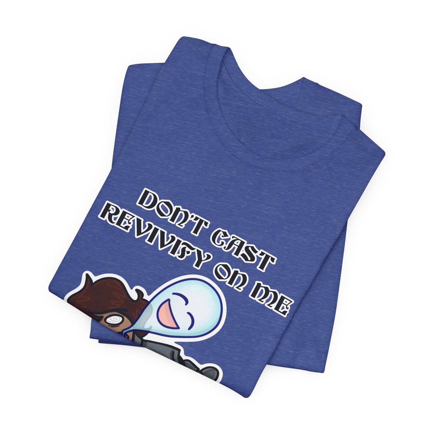 "Don't Revivify Me, I'm Trying to Die" T-Shirt
