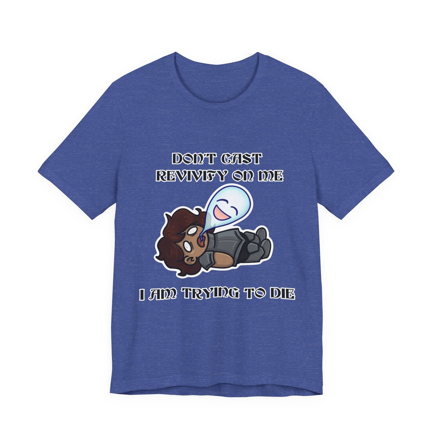 "Don't Revivify Me, I'm Trying to Die" T-Shirt