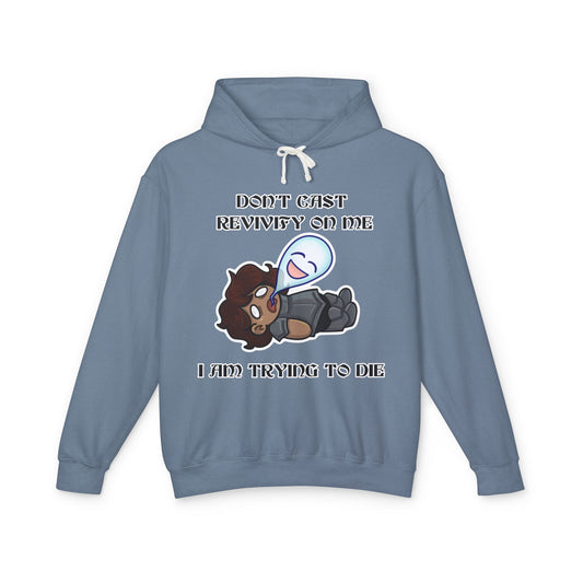 "Don't Cast Revivify on Me, I am Trying to Die" Unisex Lightweight Hooded Sweatshirt