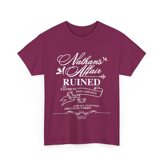 "Nathan's Affair Ruined my DND Group" Unisex T Shirt